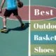 The Best Outdoor Basketball Shoes